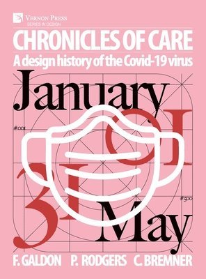 Craig Bremner, Paul A. Rodgers, Fernando Galdon - Chronicles of Care: A Design History of the COVID-19 Virus, Inbunden