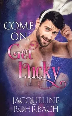 Jacqueline Rohrbach - Come On, Get Lucky, Häftad. Tillgänglighet: Lägg i varukorg