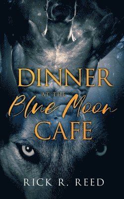 Rick R Reed, Rick R. Reed, Rick R., Reed - Dinner at the Blue Moon Café, Häftad