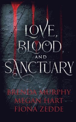 Brenda Murphy, Megan Hart, Fiona Zedde - Love, Blood, and Sanctuary, Häftad