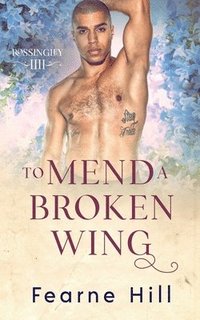 bokomslag To Mend a Broken Wing