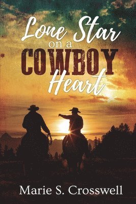 Marie S Crosswell, Marie S. Crosswell - Lone Star on a Cowboy Heart, Häftad