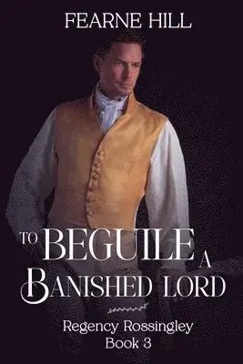 Fearne Hill - To Beguile a Banished Lord, Häftad. Tillgänglighet: Lägg i varukorg