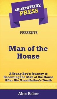 bokomslag Short Story Press Presents Man of the House