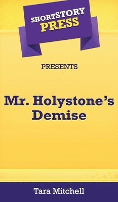 bokomslag Short Story Press Presents Mr. Holystone's Demise