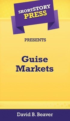 Short Story Press Presents Guise Markets 1