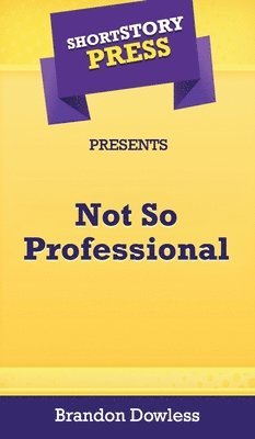 bokomslag Short Story Press Presents Not So Professional