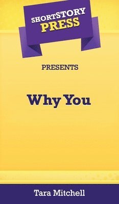 bokomslag Short Story Press Presents Why You
