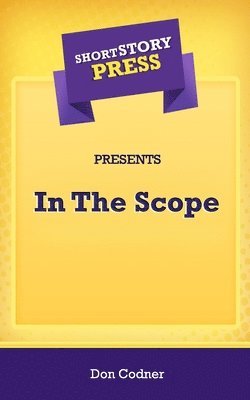 Short Story Press Presents In The Scope 1