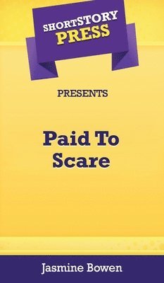 Jasmine Bowen - Short Story Press Presents Paid To Scare, Inbunden