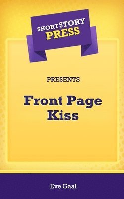 bokomslag Short Story Press Presents Front Page Kiss