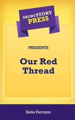 Katie Farrison - Short Story Press Presents Our Red Thread, Häftad. Tillgänglighet: Lägg i varukorg