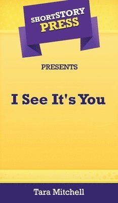 bokomslag Short Story Press Presents I See It's You