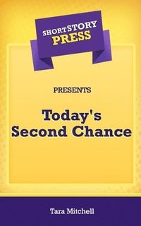 bokomslag Short Story Press Presents Today's Second Chance