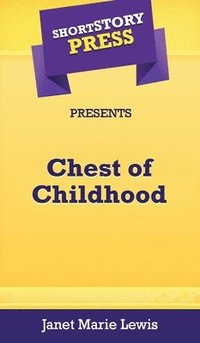 bokomslag Short Story Press Presents Chest of Childhood