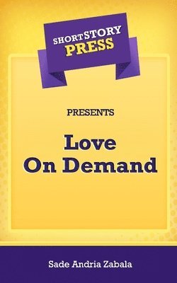 Short Story Press Presents Love On Demand 1