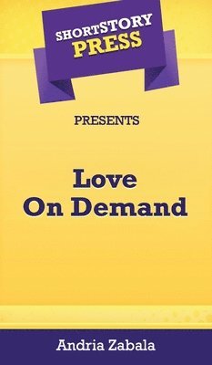 bokomslag Short Story Press Presents Love On Demand