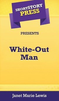 bokomslag Short Story Press Presents White-Out Man