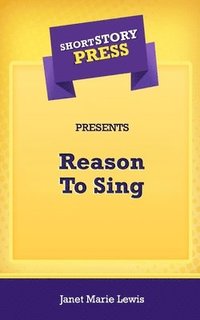bokomslag Short Story Press Presents Reason To Sing