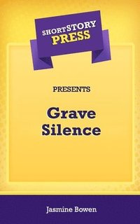 bokomslag Short Story Press Presents Grave Silence