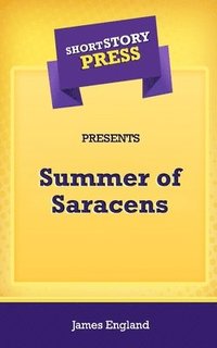 bokomslag Short Story Press Presents Summer of Saracens
