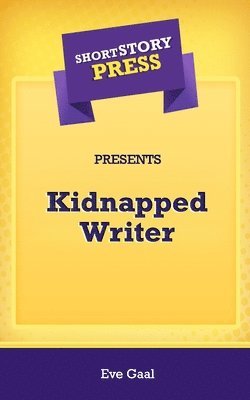 bokomslag Short Story Press Presents Kidnapped Writer