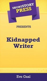 bokomslag Short Story Press Presents Kidnapped Writer