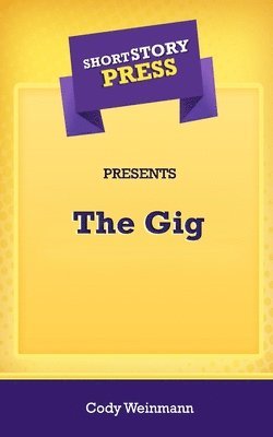 bokomslag Short Story Press Presents The Gig