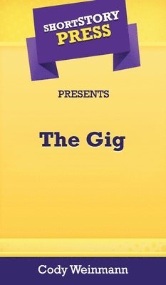 bokomslag Short Story Press Presents The Gig