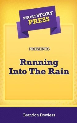 Brandon Dowless - Short Story Press Presents Running Into The Rain, Häftad. Tillgänglighet: Lägg i varukorg