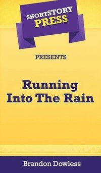 bokomslag Short Story Press Presents Running Into The Rain