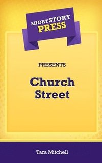 bokomslag Short Story Press Presents Church Street