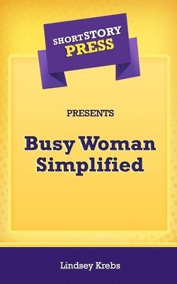 bokomslag Short Story Press Presents Busy Woman Simplified