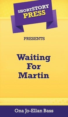 Short Story Press Presents Waiting For Martin 1