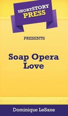 Short Story Press Presents Soap Opera Love 1