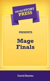 bokomslag Short Story Press Presents Mage Finals