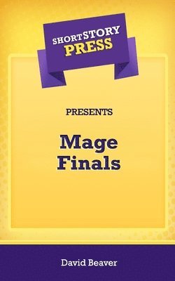 Short Story Press Presents Mage Finals 1