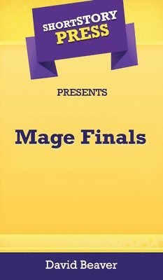 bokomslag Short Story Press Presents Mage Finals