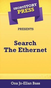 bokomslag Short Story Press Presents Search The Ethernet