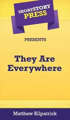 Matthew Kilpatrick - Short Story Press Presents They Are Everywhere, Inbunden. Tillgänglighet: Lägg i varukorg