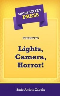 bokomslag Short Story Press Presents Lights, Camera, Horror!
