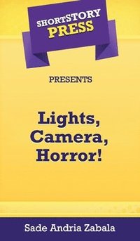 bokomslag Short Story Press Presents Lights, Camera, Horror!