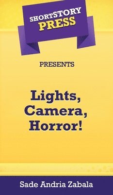 Short Story Press Presents Lights, Camera, Horror! 1