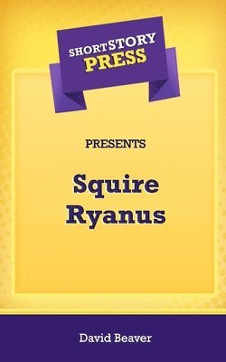 bokomslag Short Story Press Presents Squire Ryanus