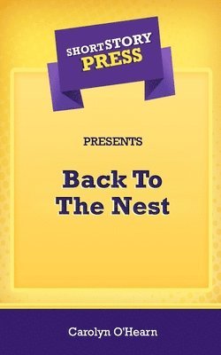 Short Story Press Presents Back To The Nest 1