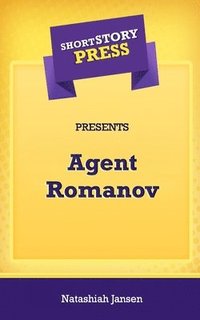 bokomslag Short Story Press Presents Agent Romanov