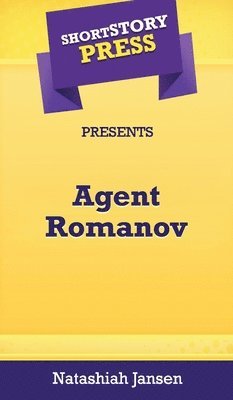 Short Story Press Presents Agent Romanov 1