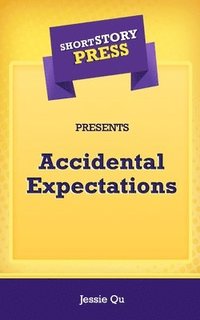 bokomslag Short Story Press Presents Accidental Expectations