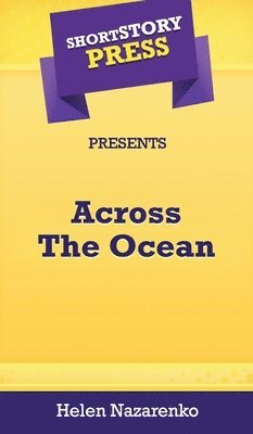 Short Story Press Presents Across The Ocean 1