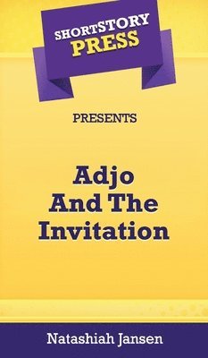 bokomslag Short Story Press Presents Adjo And The Invitation